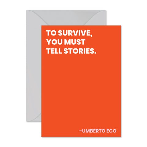 Umberto Eco - "Tell stories."