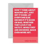 Andy Warhol - "Make more art."
