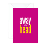 Away in the head