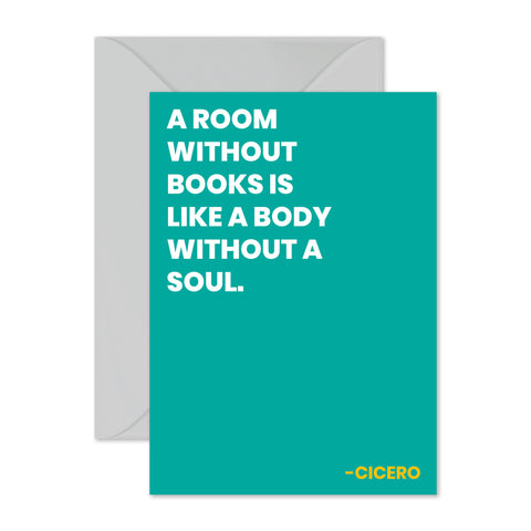 Cicero - "A room without books..."