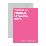 Ernest Hemingway - "There is no friend..."