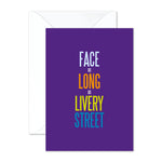 Face as long as Livery Street
