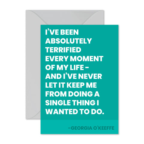 Georgia O'Keeffe - "Absolutely terrified..."