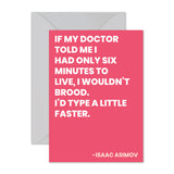 Isaac Asimov - "Type a little faster."