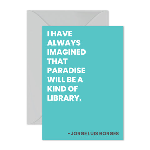 Jorge Luis Borges - "I have always imagined..."