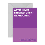 Leonardo Da Vinci - "Art is never finished..."