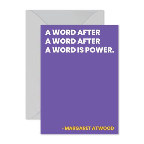 Margaret Atwood - "A word is power."