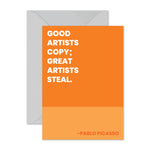 Pablo Picasso - "Good artists copy..."