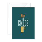 Right old knees up