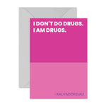 Salvador Dali - "I am drugs."
