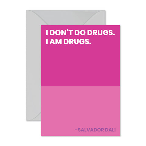 Salvador Dali - "I am drugs."